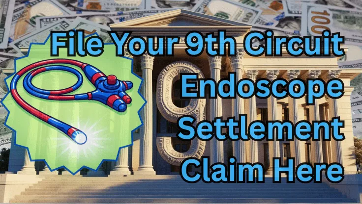 File Your 9th Circuit Endoscope Settlement Claim Here text on depiction of Ninth Circuit court with an exam scope and high-value cash backdrop.